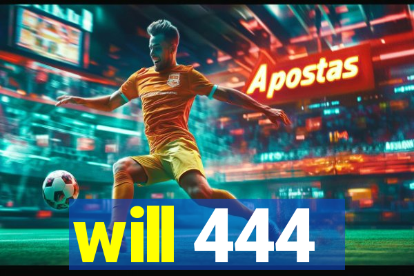 will 444